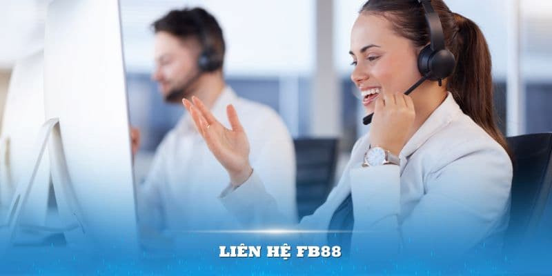 Kinh nghiệm khi liên hệ FB88 hiệu quả